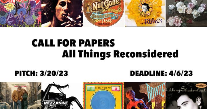 Call for Papers: All Things Reconsidered – April/May 2023